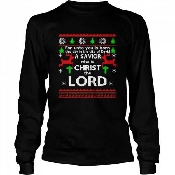 For Unto You Is Born This Day In The City Of David A Savior Who Is Christ The Lord Ugly Christmas Classic Mens T-shirt - Image 4