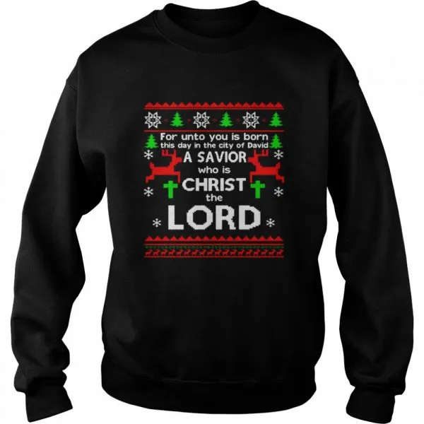 For Unto You Is Born This Day In The City Of David A Savior Who Is Christ The Lord Ugly Christmas Classic Mens T-shirt - Image 5
