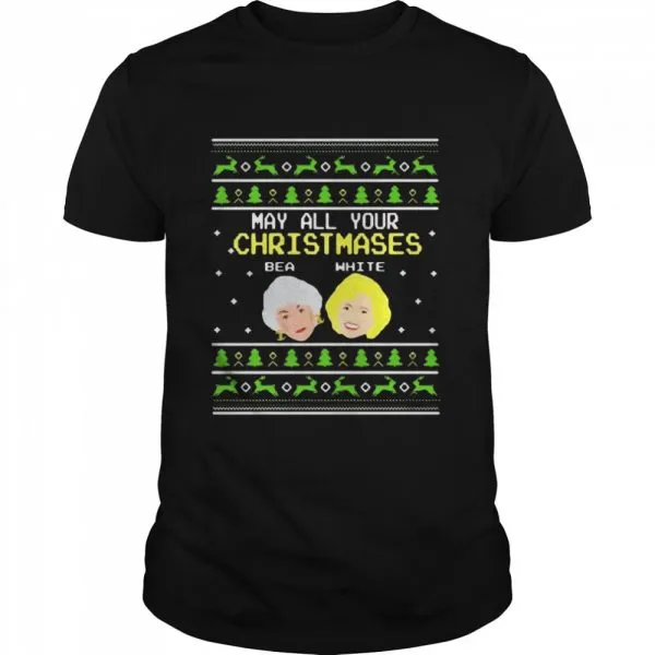Golden Girls may all your christmases bea whiteshirt