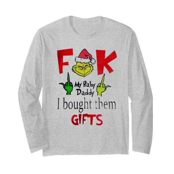 Grinch Santa fuck my Baby Daddy I bought them gifts shirt - Image 4