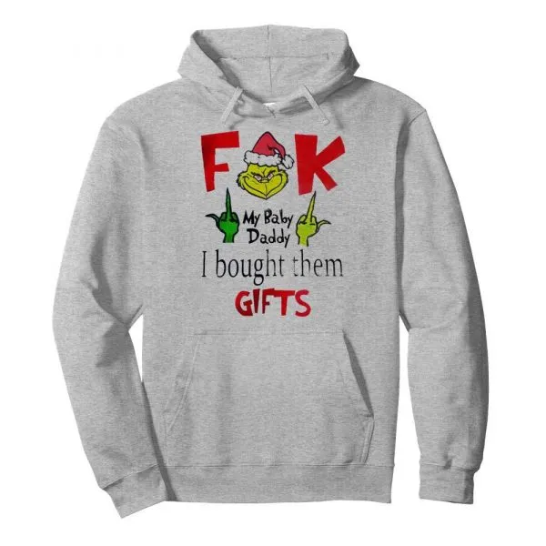 Grinch Santa fuck my Baby Daddy I bought them gifts shirt - Image 6