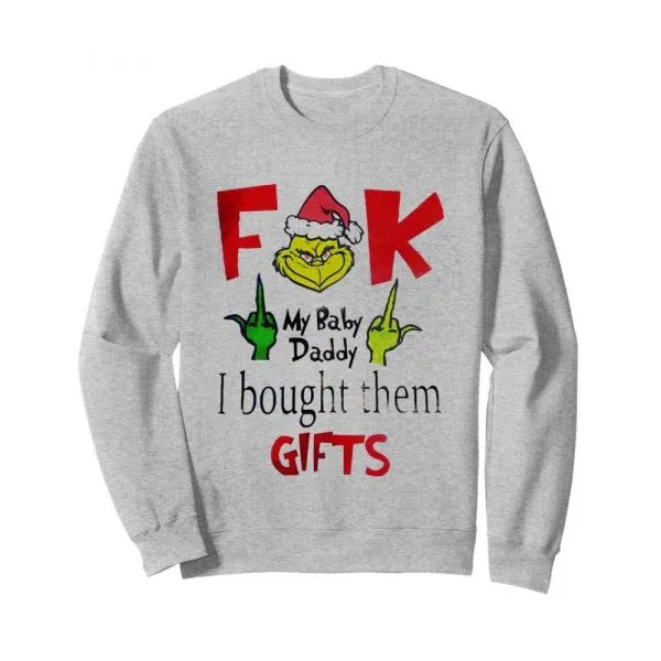 Grinch Santa fuck my Baby Daddy I bought them gifts shirt - Image 5