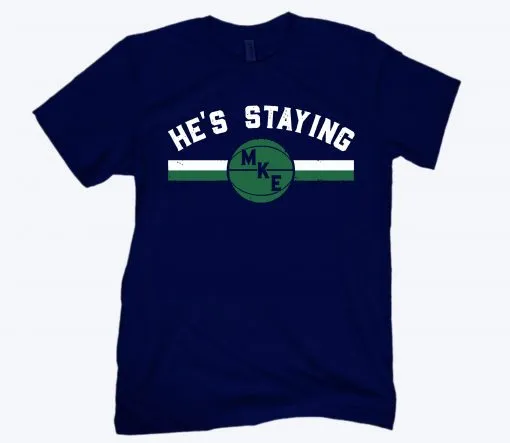 Hes Staying Tee Shirt MKE Basketball
