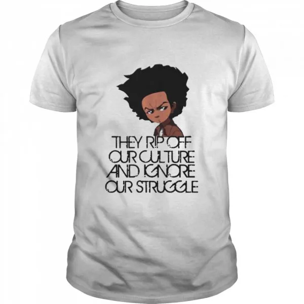 Huey Freeman They Rip Off Our Culture And Ignore Our Struggle shirt