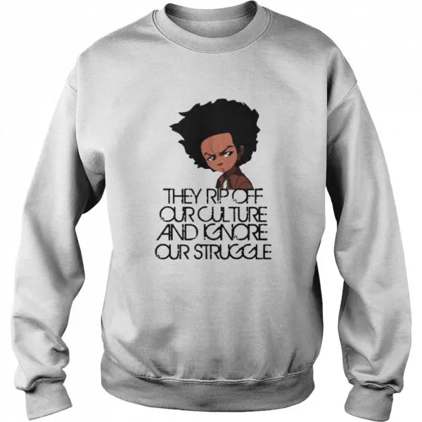 Huey Freeman They Rip Off Our Culture And Ignore Our Struggle shirt - Image 4