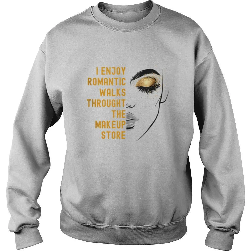 I Enjoy Romantic Walks Throught The Makeup Store shirt - Image 4