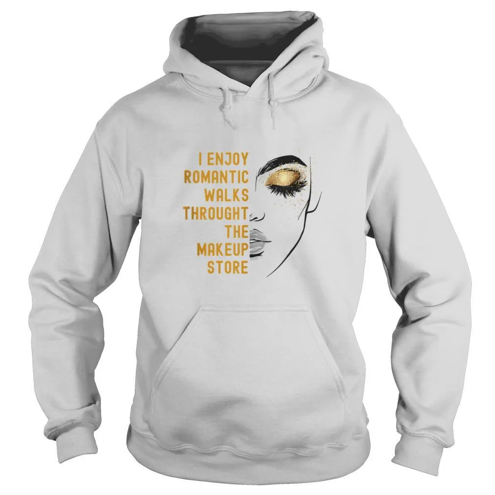 I Enjoy Romantic Walks Throught The Makeup Store shirt - Image 5