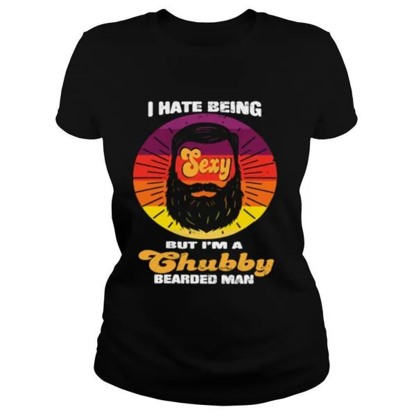 I Hate Being Sexy But Im A Chubby Bearded Man Vintage shirt - Image 2