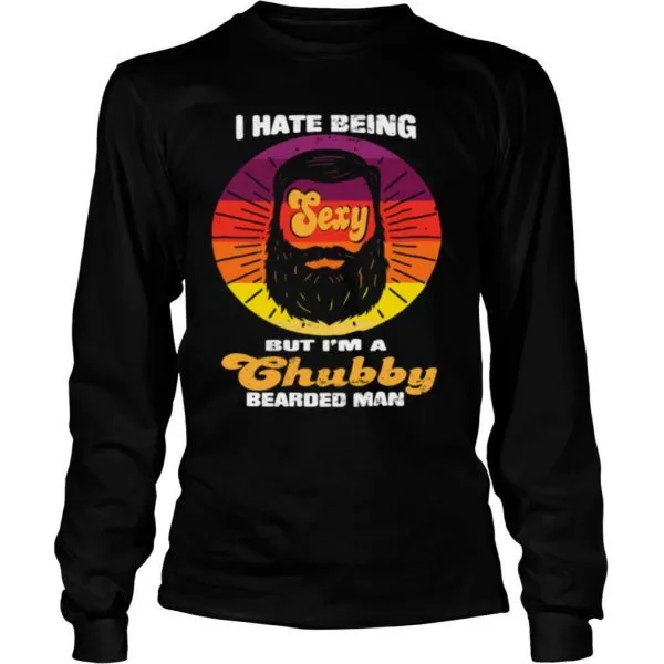 I Hate Being Sexy But Im A Chubby Bearded Man Vintage shirt - Image 3