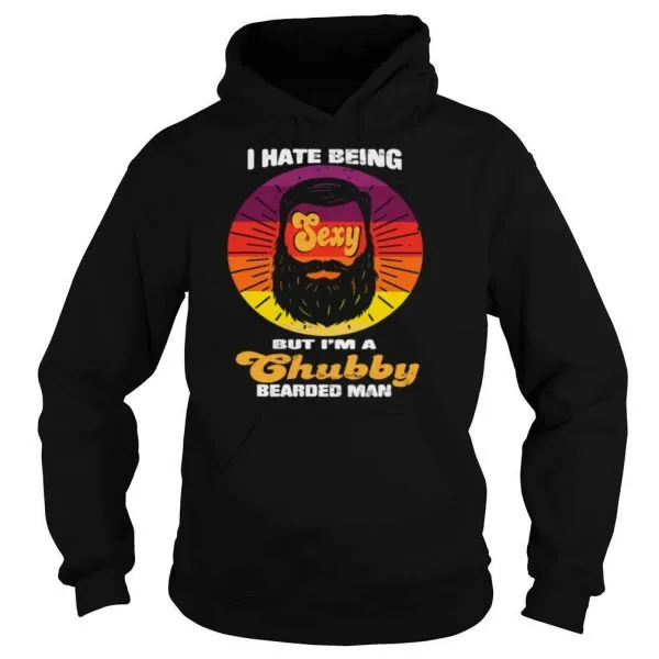 I Hate Being Sexy But Im A Chubby Bearded Man Vintage shirt - Image 5