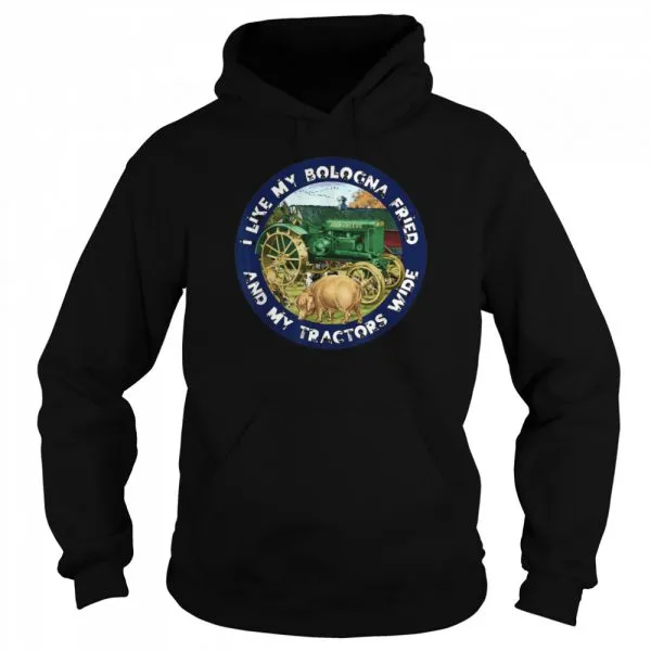I Like My Bologna Fried and My Tractors Wide Farm shirt - Image 5