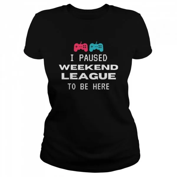I Paused Weekend League To Be Here Soccer Video Game shirt - Image 2