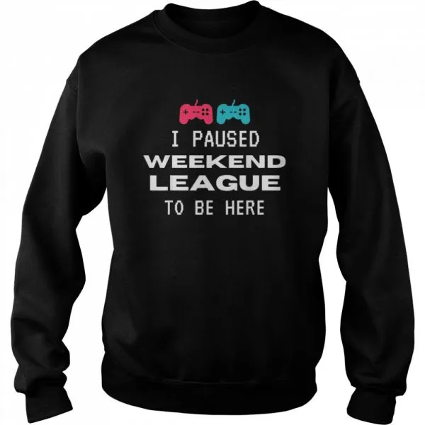 I Paused Weekend League To Be Here Soccer Video Game shirt - Image 4