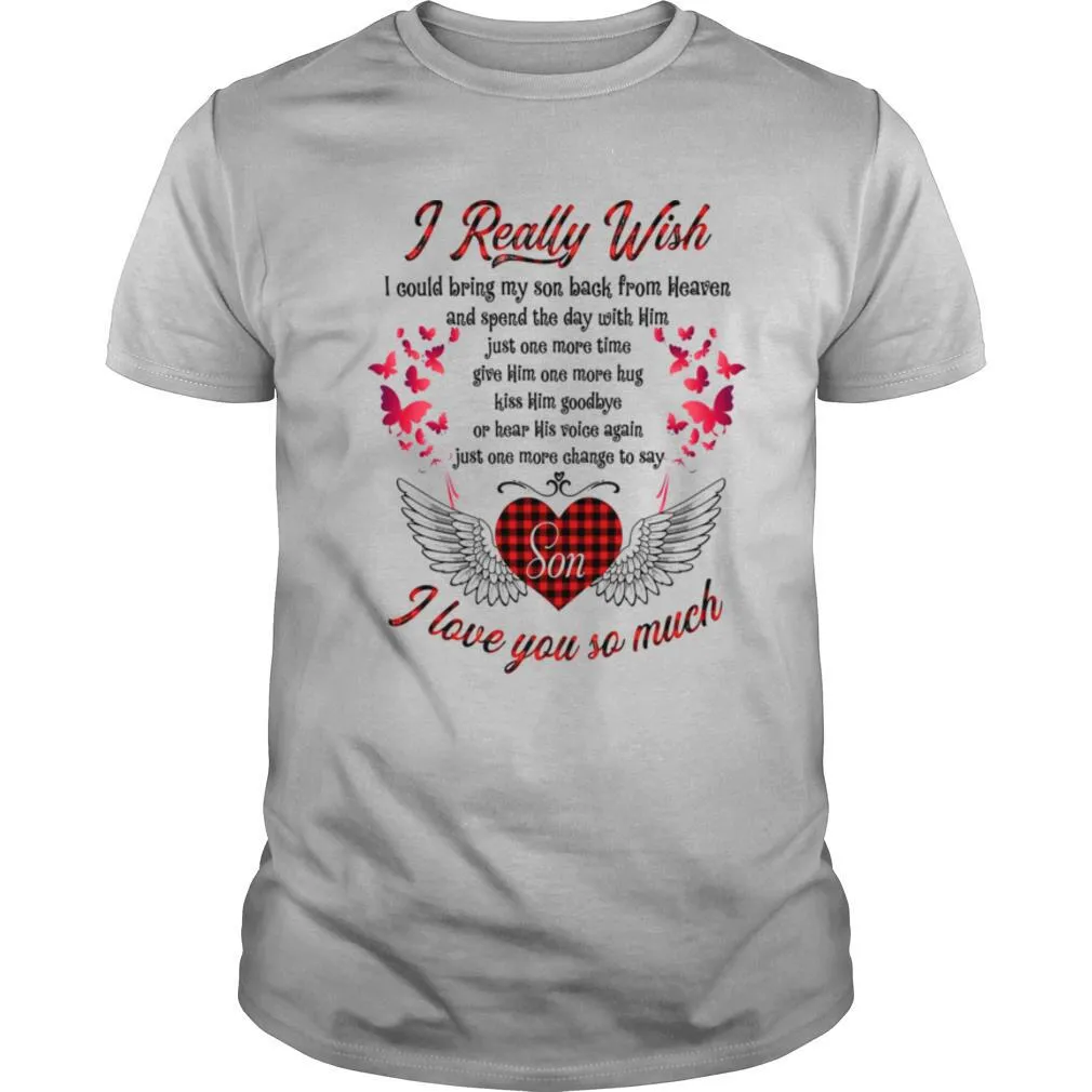 I Really Wish Son I Love You So Much shirt