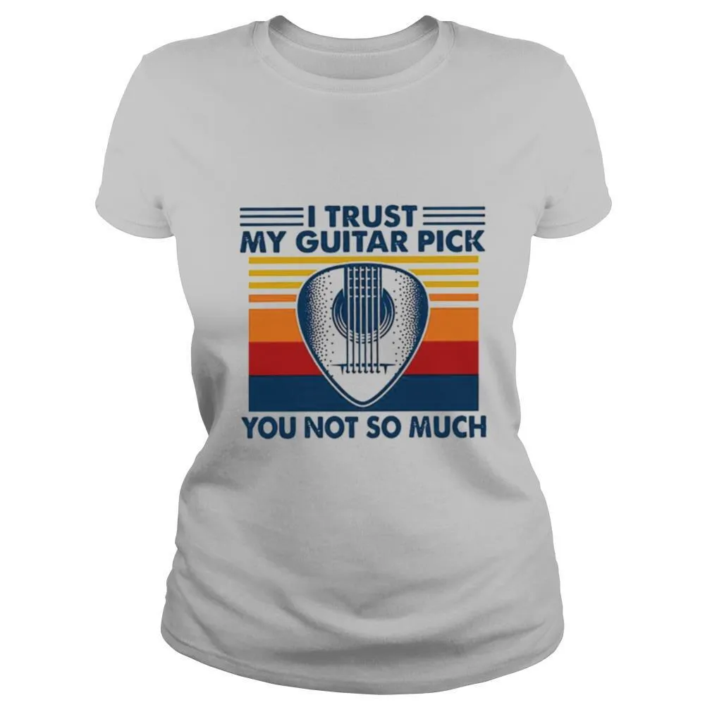 I Trust My Guitar Pick You Not So Much shirt - Image 2