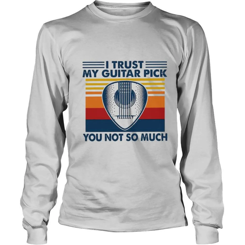 I Trust My Guitar Pick You Not So Much shirt - Image 3