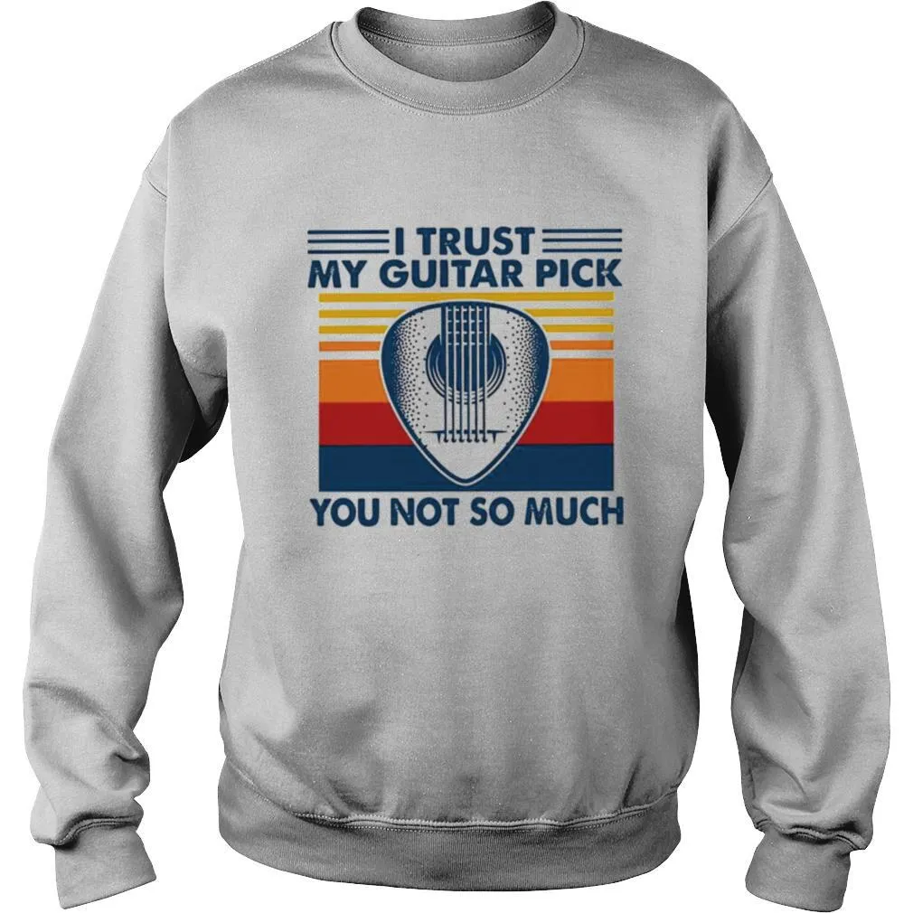 I Trust My Guitar Pick You Not So Much shirt - Image 4