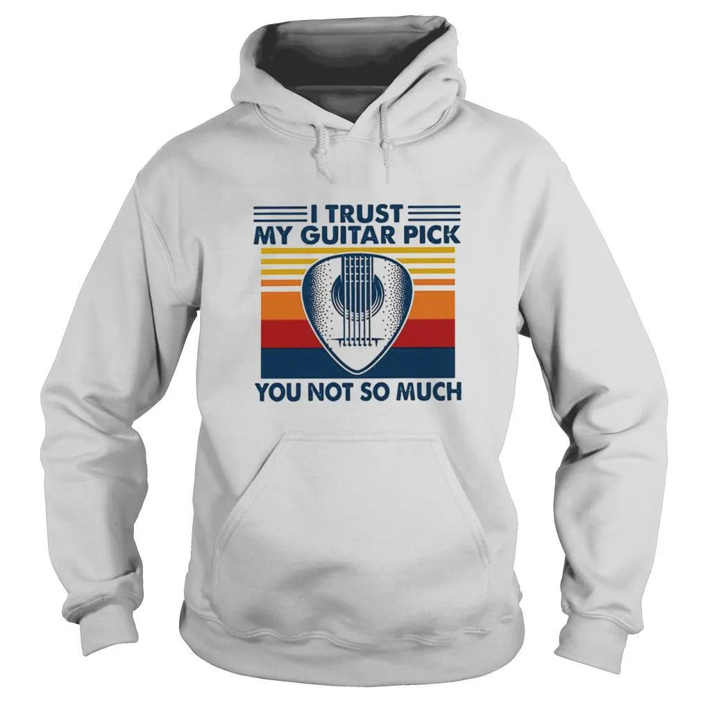 I Trust My Guitar Pick You Not So Much shirt - Image 5