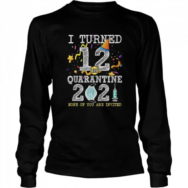 I Turned 12 in Quarantine 12nd Birthday 2021 shirt - Image 3