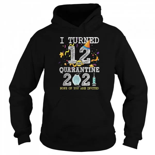 I Turned 12 in Quarantine 12nd Birthday 2021 shirt - Image 5
