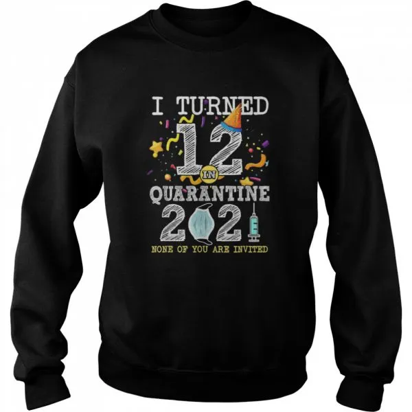 I Turned 12 in Quarantine 12nd Birthday 2021 shirt - Image 4