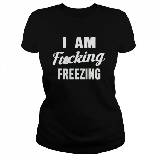 I am fuking freezing shirt - Image 2