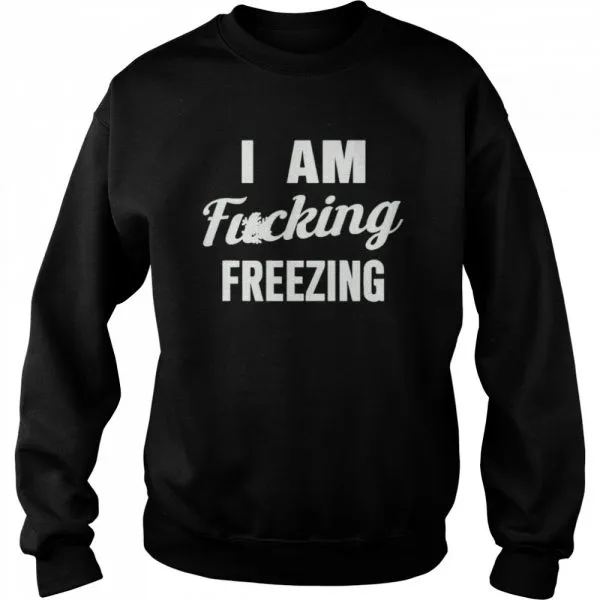 I am fuking freezing shirt - Image 4