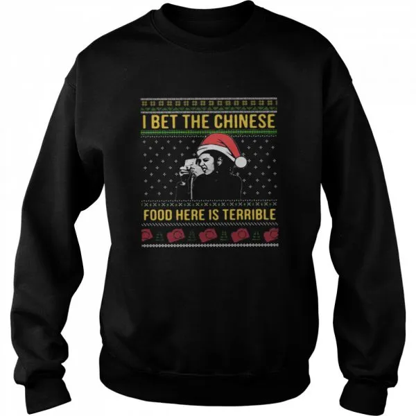 I bet the Chinese food here is terrible Ugly Christmas shirt - Image 4