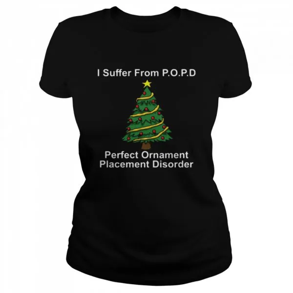 I suffer from popd perfect ornament placement disorder Christmas shirt - Image 2