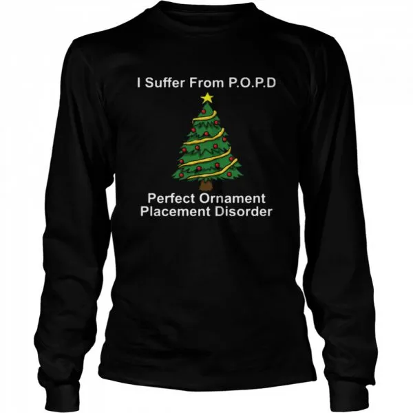 I suffer from popd perfect ornament placement disorder Christmas shirt - Image 3