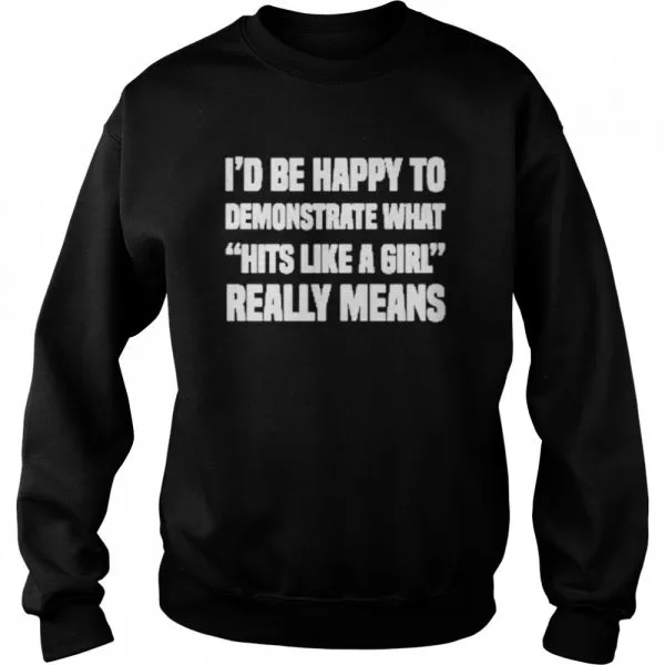 Id Be Happy To Demonstrate What Hits Like A Girl Really Means Classic Mens T-shirt - Image 5