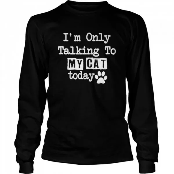 Im Only Talking To My Cat Today Classic Mens T-shirt - Image 4