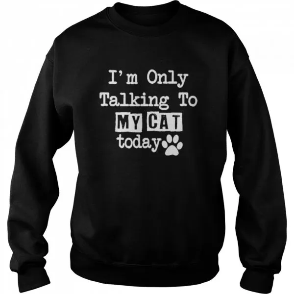 Im Only Talking To My Cat Today Classic Mens T-shirt - Image 5