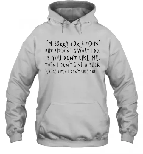 Im Sorry For Bitchin But Bitchin Is What I Do T-Shirt Classic Mens T-shirt - Image 6
