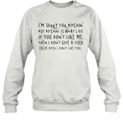 Im Sorry For Bitchin But Bitchin Is What I Do T-Shirt Classic Mens T-shirt - Image 5
