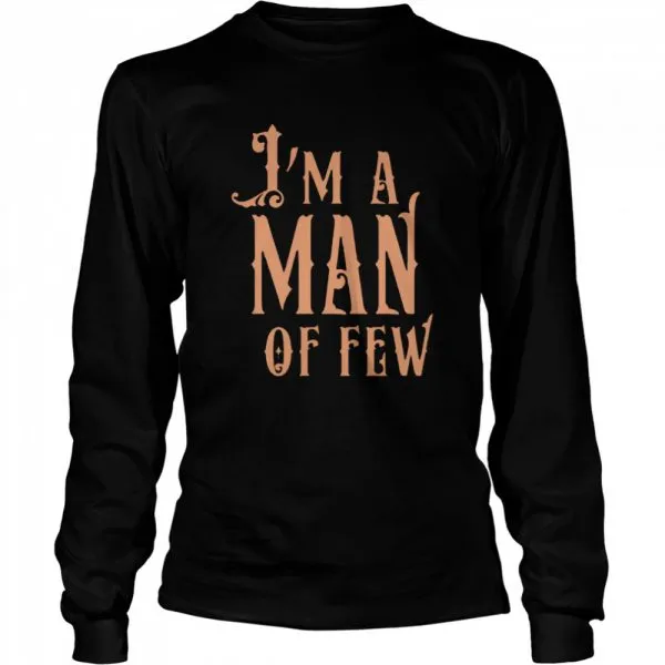 Im a man of few shirt - Image 3