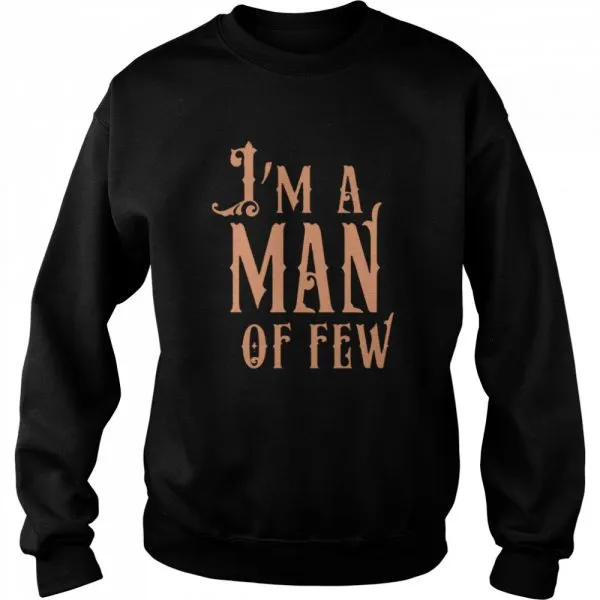 Im a man of few shirt - Image 4
