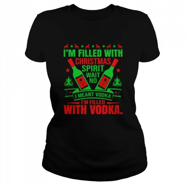 Im filled with Christmas spirit wane no I meant vodka Im filled with vodkas shirt - Image 2