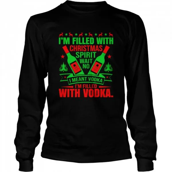 Im filled with Christmas spirit wane no I meant vodka Im filled with vodkas shirt - Image 3