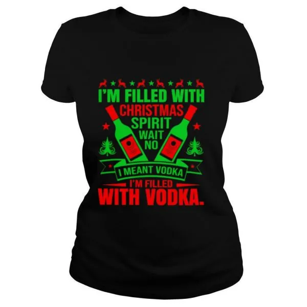 Im filled with Christmas spirit wane no I meant vodka Im filled with vodkas shirt - Image 2