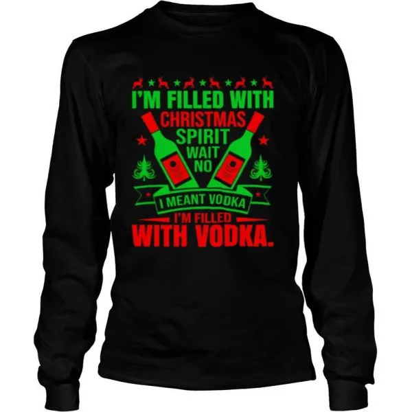 Im filled with Christmas spirit wane no I meant vodka Im filled with vodkas shirt - Image 3