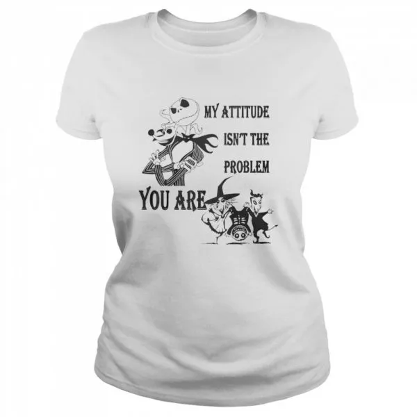 Jack Skellington my attitude isnt the problem you are shirt - Image 2