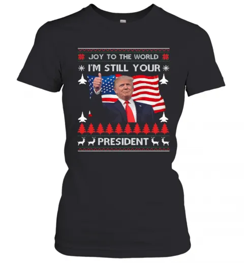 Joy To The World Im Still Your President Donald Trump Christmas American Flag T-Shirt Classic Mens T-shirt - Image 3