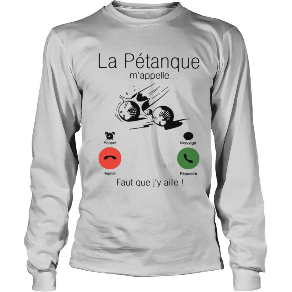 La Petanque Mappelle Faut Que Jy Aille shirt - Image 3