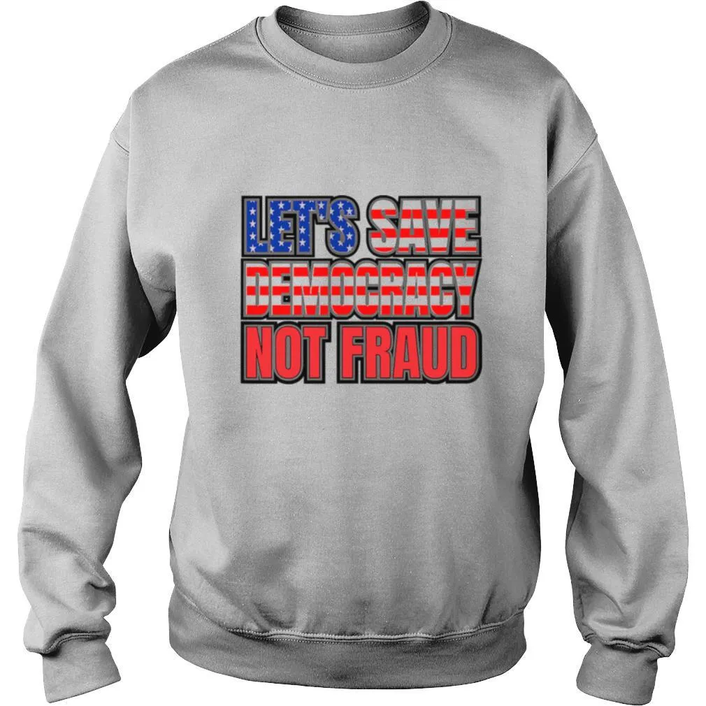 Lets Save Democracy No Fraud American Flag shirt - Image 4