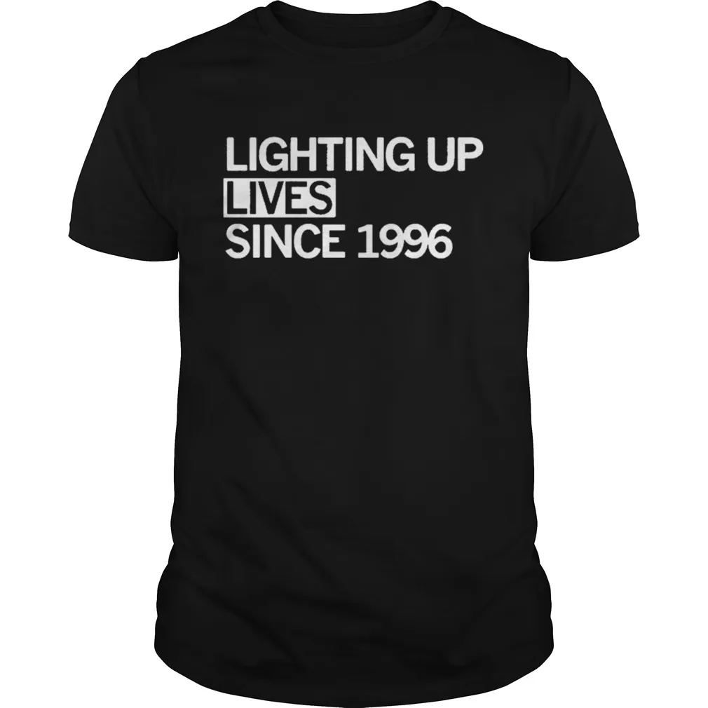 Lighting Up Lives Since 1996 Unisex