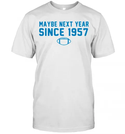 Maybe Next Year Since 1957 T-Shirt Classic Mens T-shirt