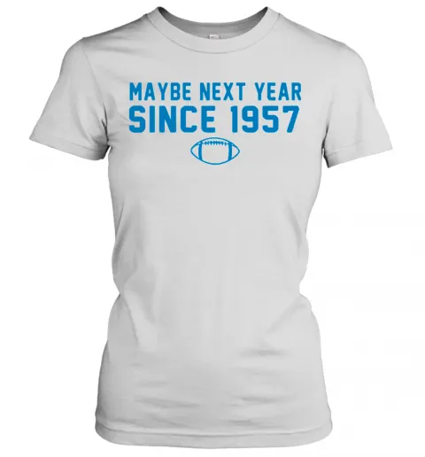 Maybe Next Year Since 1957 T-Shirt Classic Mens T-shirt - Image 3