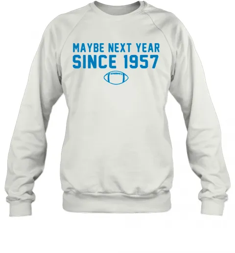 Maybe Next Year Since 1957 T-Shirt Classic Mens T-shirt - Image 5