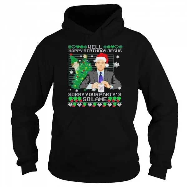 Michael Scott well happy birthday Jesus sorry your partys so lame Ugly Christmas shirt - Image 5